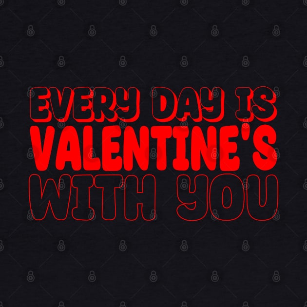 Every day is Valentine's with you by ShopiLike